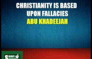 Christianity Is Based Upon Fallacies Abu Khadeejah