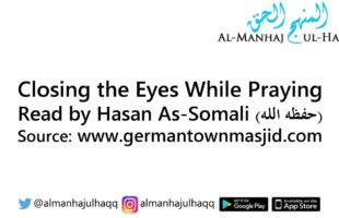Closing the Eyes While Praying – Read by Hasan As-Somali