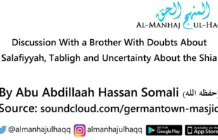 Discussion With a Brother With Doubts About Salafiyyah, Tabligh and more – By Ustaadh Hassan Somali