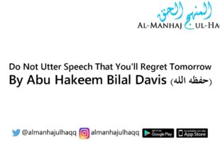 Do Not Utter Speech That You’ll Regret Tomorrow! – By Abu Hakeem Bilal Davis