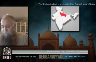 [Ep 01] Brief History Intro – Deviations of the Deobandiyyah In Creed & Action by Shaykh Kashif Khan