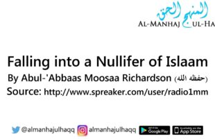 Falling into a Nullifer of Islaam – By Moosaa Richardson