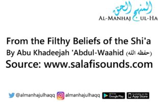 From the Filthy Beliefs of the Shi’a – By Abu Khadeejah