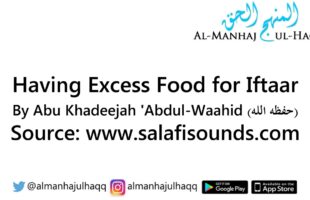 Having Excess Food for Iftaar – By Abu Khadeejah ‘Abdul-Wahid