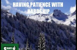 Having Patience With Hardship – Abu Uwais