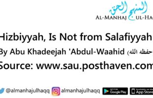 Hizbiyyah, is Not from Salafiyyah – By Abu Khadeejah ‘Abdul-Waahid