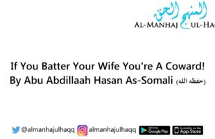 If You Batter Your Wife You’re A Coward! – By Hasan As-Somali