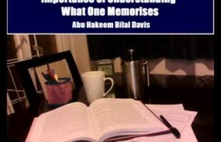 Importance of Understanding What One Memorises – Abu Hakeem Bilal Davis