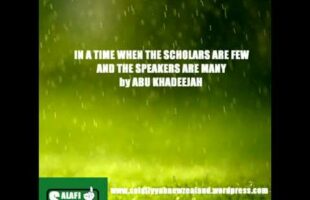 In A Time When The Scholars Are Few And the Speakers Are Many – Abu Khadeejah