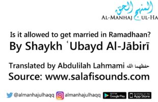 Is it allowed to get married in Ramadhaan? – By Shaykh ʿUbayd Al-Jābirī