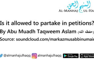 Is it allowed to partake in petitions? – By Abu Muadh Taqweem Aslam