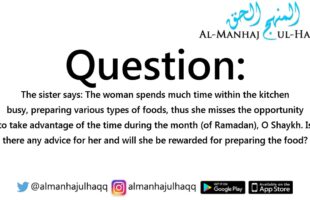 Is the woman rewarded for preparing food during Ramadhaan? – By Shaykh Saalih Al-Fawzaan