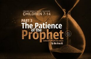 KIDS SERIES PART 3 – THE PATIENCE OF THE PROPHET IN MAKKAH