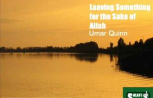 Leaving Something for the Sake of Allah Umar Quinn
