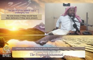 [Lesson 3] Yrs 4 to 5 of Prophethood: The Life of The Prophet in Years by Shaykh Abu Hakeem Bilal