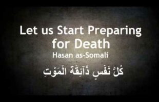 Let Us Start Preparing for Death – Hasan as-Somali