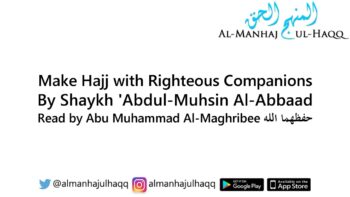 Make Hajj with Righteous Companions – Read by Abu Muhammad Al-Maghribee
