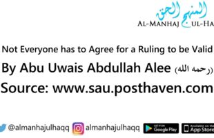 Not Everyone has to Agree for a Ruling to be Valid – By Abu Uwais Abdullah Alee