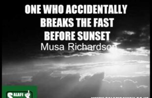 One Who Accidentally Breaks His Fast Before Sunset – Musa Richardson