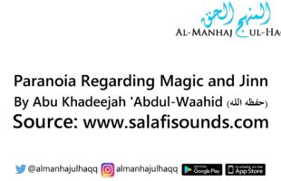Paranoia Regarding Magic and Jinn – By Abu Khadeejah ‘Abdul-Waahid