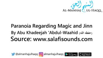Paranoia Regarding Magic and Jinn – By Abu Khadeejah ‘Abdul-Waahid