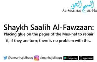 Placing glue on the torn pages of the Mus-haf – Answered by Shaykh Saalih Al-Fawzaan