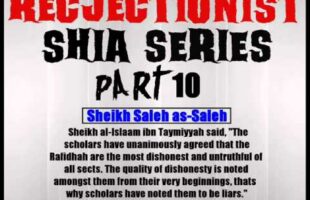 Rejectionist Shia Series Part 10 – Sheikh Saleh as-Saleh