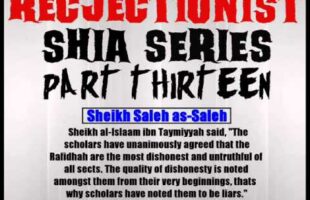 Rejectionist Shia Series Part 13 – Sheikh Saleh as-Saleh