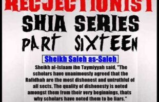 Rejectionist Shia Series Part 16 – Sheikh Saleh as-Saleh