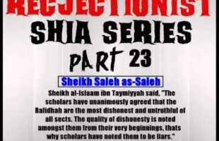 Rejectionist Shia Series Part 23 – Sheikh Saleh as-Saleh