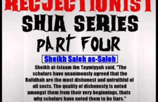 Rejectionist Shia Series Part 4 – Sheikh Saleh as-Saleh