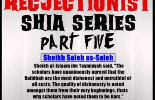 Rejectionist Shia Series Part 5 – Sheikh Saleh as-Saleh