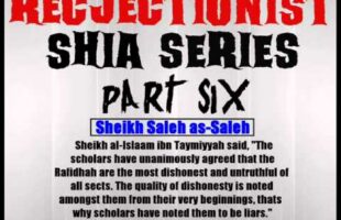 Rejectionist Shia Series Part 6 – Sheikh Saleh as-Saleh