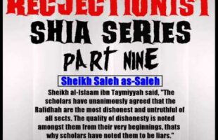Rejectionist Shia Series Part 9 – Sheikh Saleh as-Saleh