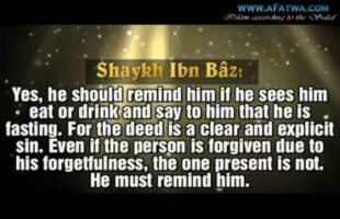 Should We Remind A Person Who Eats Or Drinks Due To Forgetfulness – Sheikh Bin Baz