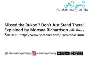 So You Missed the Rukoo’? Don’t Just Stand There! – Explained by Moosaa Richardson
