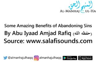Some Amazing Benefits of Abandoning sins – By Abu Iyaad Amjad Rafiq