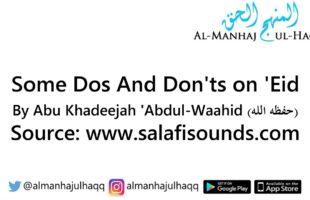 Some Dos and Don’ts on Eid – By Abu Khadeejah ‘Abdul Wahid