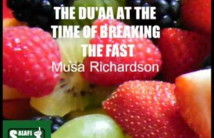 The Du’aa At The Time Of Breaking The Fast – Musa Richardson