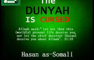 The Dunyah Is Cursed – Hasan as-Somali