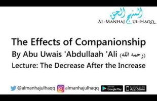 The Effects of Companionship – By Abu ‘Uwais ‘Abdullah ‘Ali
