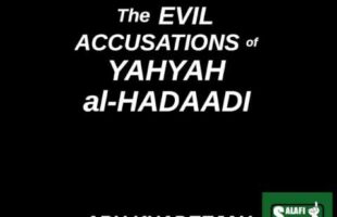 The Evil Claims of Yahyah al-Hadaadi al-Mubtadi’ Against the Sahaabah – Abu Khadeejah