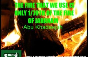 The Fire That We Use Is One Seventeth of The Fire Of The Hellfire – Abu Khadeejah