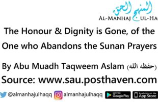 The Honour & Dignity is Gone, of the One who Abandons the Sunan Prayers – By Abu Muadh Taqweem Aslam