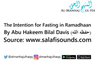 The Intention for Fasting in Ramadhaan – By Abu Hakeem Bilal Davis