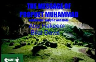 The Message Of Prophet Muhammad salaAllahu ‘alaiyhe wasalam – Abu Hakeem Bilal Davis