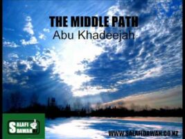 The Middle Path – Abu Khadeejah