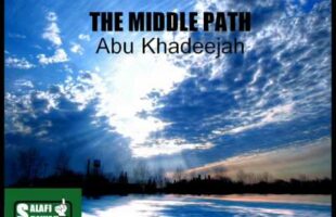 The Middle Path – Abu Khadeejah