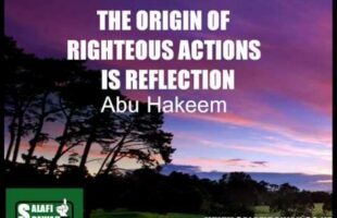 The Origin Of Righteous Actions Is Reflection – Abu Hakeem Bilal Davis