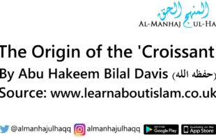 The Origin of the ‘Croissant’ – By Abu Hakeem Bilal Davis